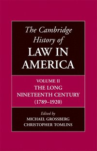 bokomslag The Cambridge History of Law in America, Volume II: The Long Nineteenth Century (1789-1920)