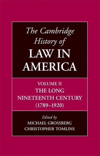 Michael Grossberg, Christopher Tomlins - The Cambridge History of Law in America, Inbunden