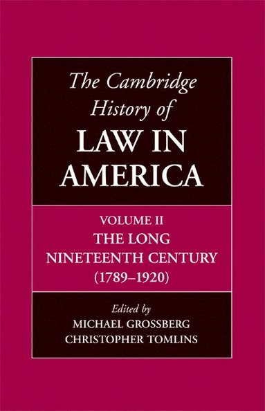 bokomslag The Cambridge History of Law in America, Volume II: The Long Nineteenth Century (1789-1920)