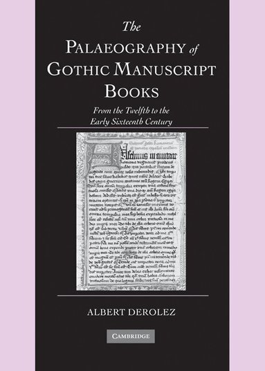 Albert Derolez, David Ganz, Tessa Webber - The Palaeography of Gothic Manuscript Books, Inbunden