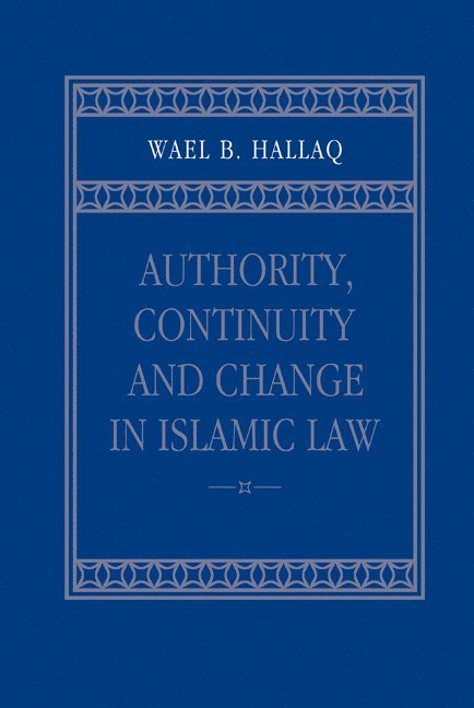 Authority, Continuity and Change in Islamic Law 1