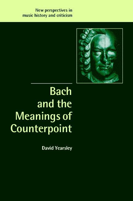 Bach and the Meanings of Counterpoint 1