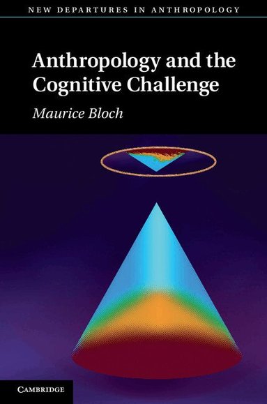 Maurice Bloch - Anthropology and the Cognitive Challenge, Inbunden