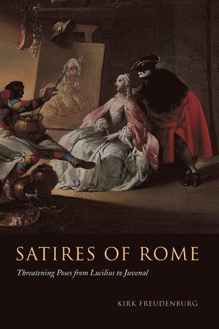 Urbana-Champaign) Freudenburg, Kirk (University of Illinois, Kirk Freudenburg - Satires of Rome, Inbunden