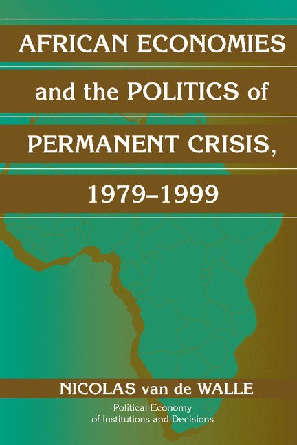 African Economies and the Politics of Permanent Crisis, 1979-1999 1