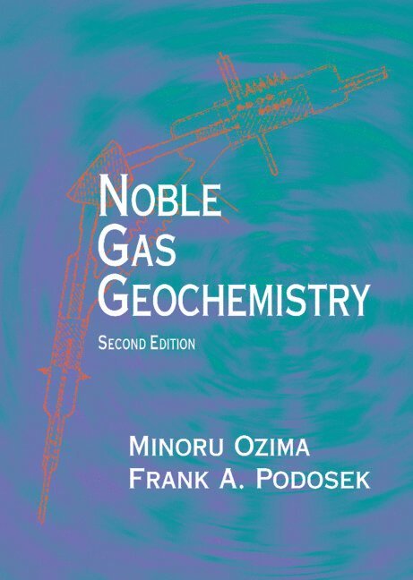 Minoru (University of Tokyo) Ozima, St Louis) Podosek, Frank A. (Washington University, Minoru Ozima, Frank A. Podosek - Noble Gas Geochemistry, Inbunden