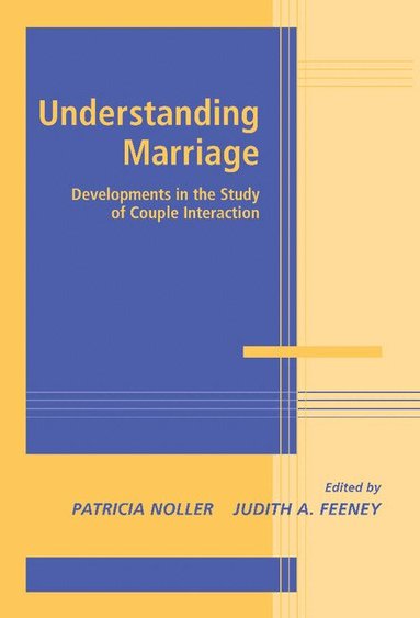Patricia Noller, Judith A. Feeney - Understanding Marriage, Inbunden