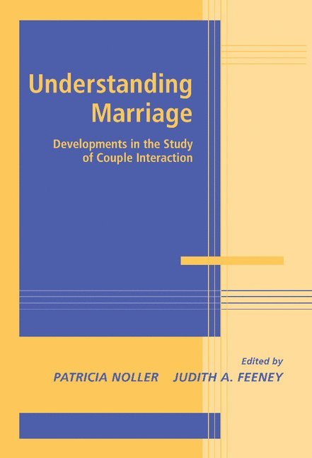 Patricia (University of Queensland) Noller, Judith A. (University of Queensland) Feeney, Patricia Noller, Judith A. Feeney - Understanding Marriage, Inbunden