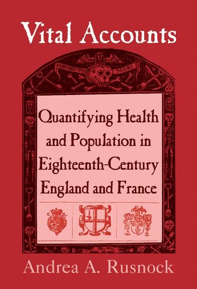 bokomslag Vital Accounts: Quantifying Health and Population in Eighteenth-Century England and France
