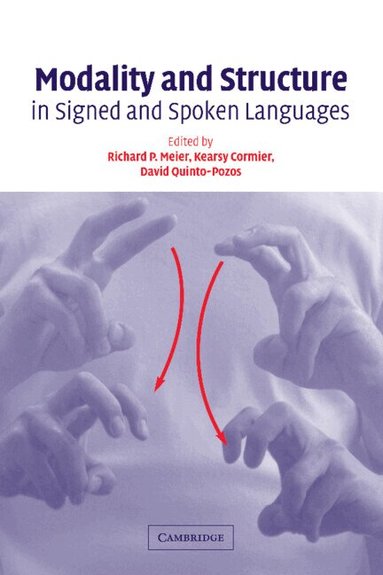 Richard P. Meier, Kearsy Cormier, David Quinto-Pozos - Modality and Structure in Signed and Spoken Languages, Inbunden