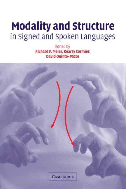 Modality and Structure in Signed and Spoken Languages 1