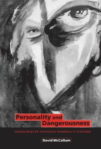 bokomslag Personality and Dangerousness: Genealogies of Antisocial Personality Disorder