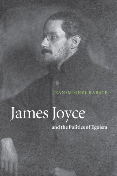 bokomslag James Joyce and the Politics of Egoism