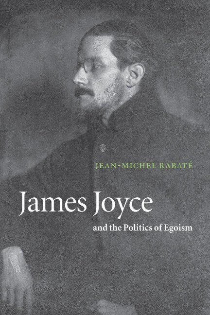 James Joyce and the Politics of Egoism 1
