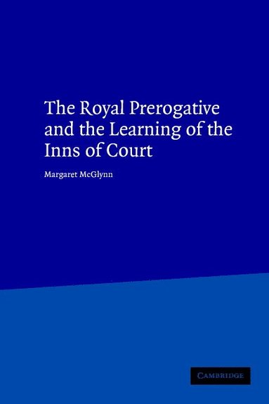 bokomslag The Royal Prerogative and the Learning of the Inns of Court