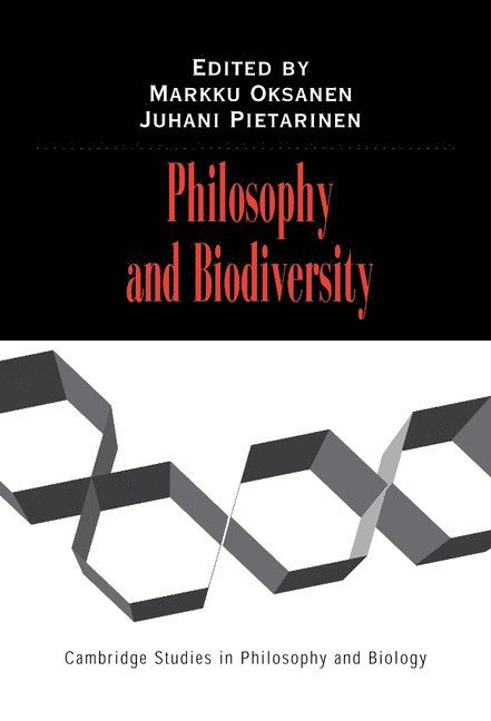 Finland) Oksanen, Markku (University of Kuopio, Finland) Pietarinen, Juhani (University of Turku, Markku Oksanen, Juhani Pietarinen, Michael Ruse - Philosophy and Biodiversity, Inbunden