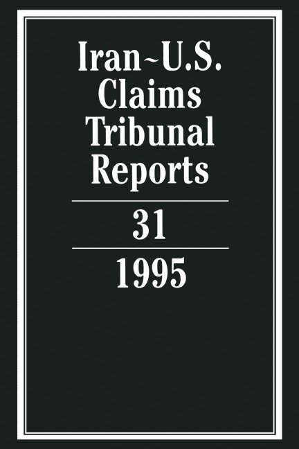 Iran-U.S. Claims Tribunal Reports: Volume 31 1