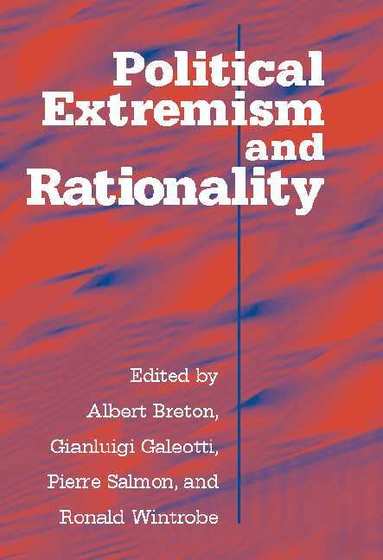 Albert Breton, Gianluigi Galeotti, Pierre Salmon, Ronald Wintrobe - Political Extremism and Rationality, Inbunden