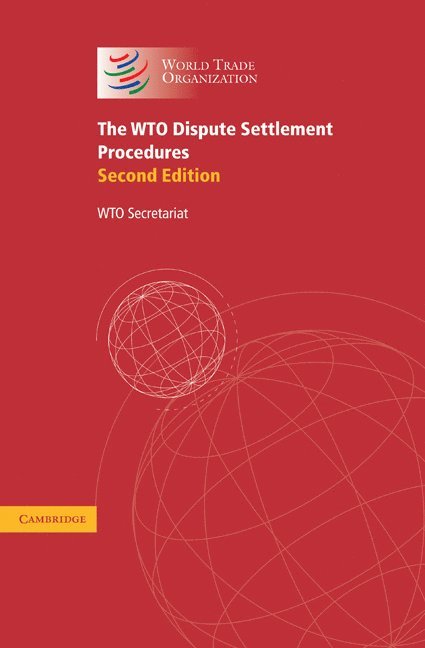 WTO Secretariat - The WTO Dispute Settlement Procedures, Inbunden