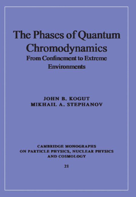 Urbana-Champaign) Kogut, John B. (University of Illinois, Urbana-Champaign) Stephanov, Mikhail A. (University of Illinois, John B. Kogut, Mikhail A. Stephanov - The Phases of Quantum Chromodynamics, Inbunden