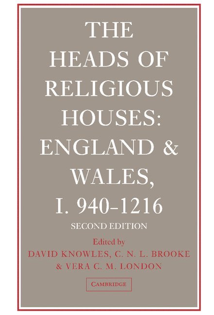 David Knowles, C. N. L. Brooke, Vera C. M. London, Christopher Nugent Lawrence Brooke, David Knowles, C. N. L. Brooke - The Heads of Religious Houses, Inbunden