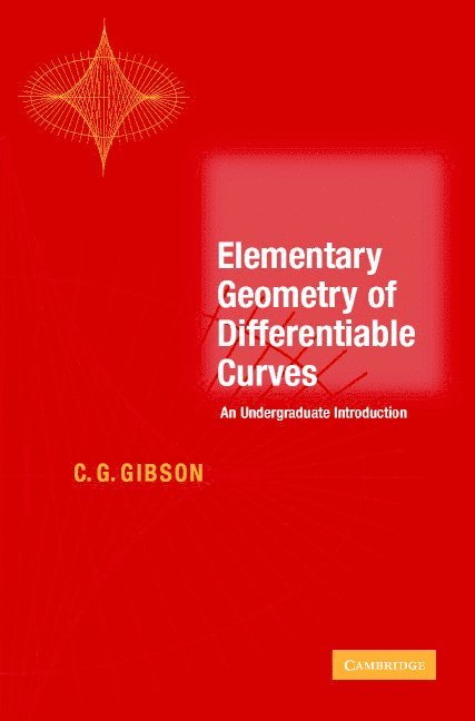 C. G. (University of Liverpool) Gibson, C. G. Gibson - Elementary Geometry of Differentiable Curves, Inbunden