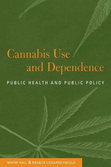 Wayne Hall, Rosalie Liccardo Pacula - Cannabis Use and Dependence, Häftad