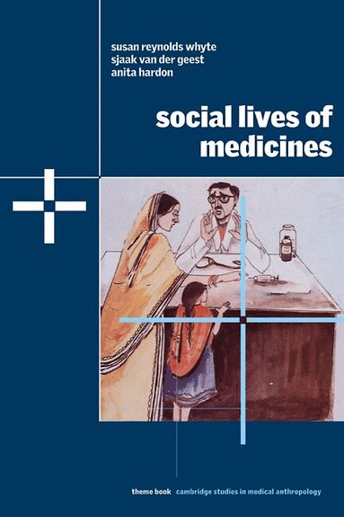 Susan Reynolds Whyte, Sjaak van der Geest, Anita Hardon - Social Lives of Medicines, Häftad