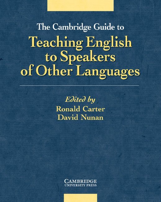 Ronald Carter, Ronald Carter, David Nunan, Ronald (University of Nottingham) Carter, David (The University of Hong Kong) Nunan - The Cambridge Guide to Teaching English to Speakers of Other Languages, Häftad