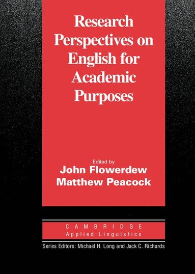 John Flowerdew, Matthew Peacock - Research Perspectives on English for Academic Purposes, Häftad