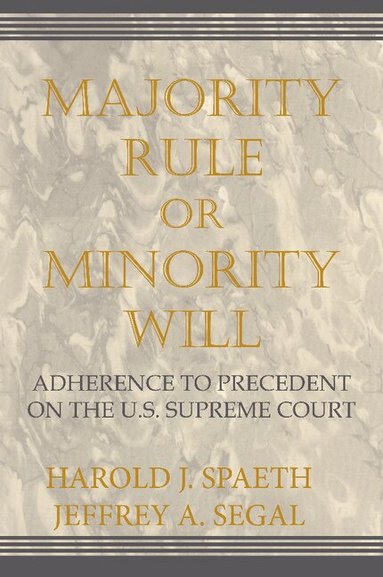 Harold J. Spaeth, Jeffrey A. Segal - Majority Rule or Minority Will, Häftad