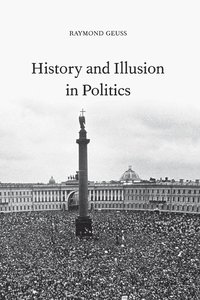 bokomslag History and Illusion in Politics