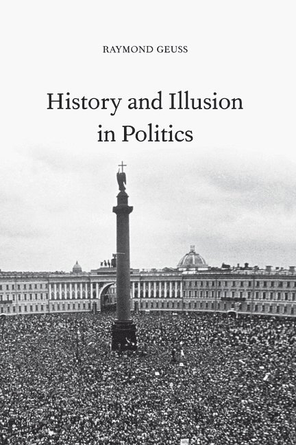 History and Illusion in Politics 1