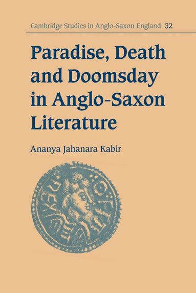 Ananya Jahanara Kabir, Simon Keynes, Andy Orchard - Paradise, Death and Doomsday in Anglo-Saxon Literature, Inbunden