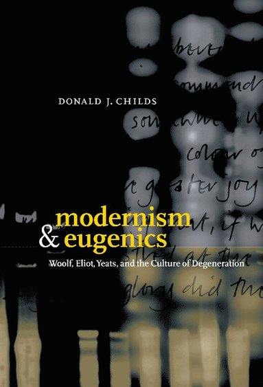 bokomslag Modernism and Eugenics: Woolf, Eliot, Yeats, and the Culture of Degeneration