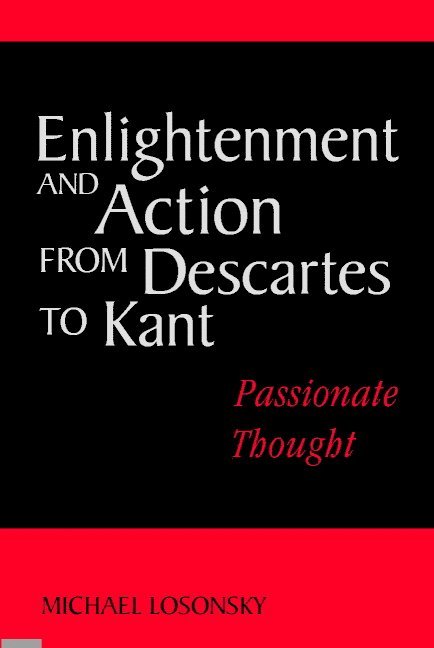 Enlightenment and Action from Descartes to Kant 1