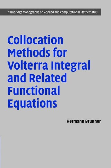 bokomslag Collocation Methods for Volterra Integral and Related Functional Differential Equations