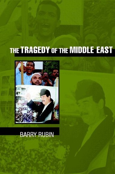 Barry Rubin - The Tragedy of the Middle East, Inbunden