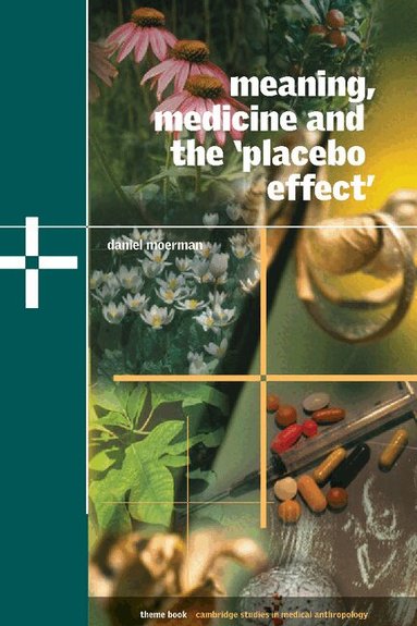 Daniel E. Moerman, Alan Harwood - Meaning, Medicine and the 'Placebo Effect', Inbunden