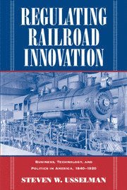 Steven W. Usselman, Steven W. (Georgia Institute of Technology) Usselman - Regulating Railroad Innovation, Inbunden