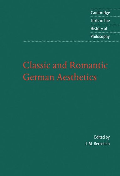 J. M. Bernstein - Classic and Romantic German Aesthetics, Inbunden