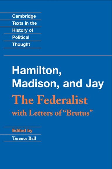 Alexander Hamilton, James Madison, John Jay, Terence Ball - The Federalist, Inbunden