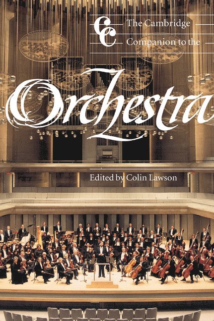 Thames Valley University) Lawson, Colin (London College of Music, Colin Lawson, Jonathan Cross - The Cambridge Companion to the Orchestra, Inbunden