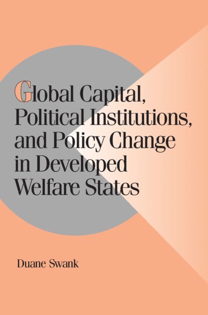Wisconsin) Swank, Duane (Marquette University, Duane Swank - Global Capital, Political Institutions, and Policy Change in Developed Welfare States, Inbunden