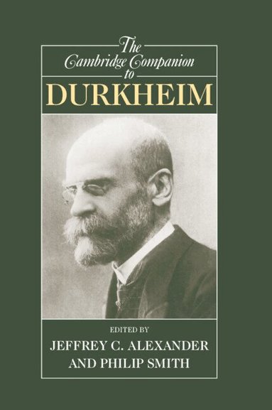 Jeffrey C. Alexander, Philip Smith - The Cambridge Companion to Durkheim, Inbunden
