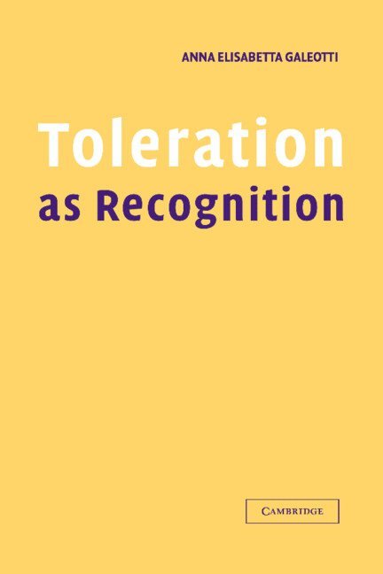 Anna Elisabetta (Universita degli Studi del Piemonte Orientale Amedeo Avogadro) Galeotti, Anna Elisabetta Galeotti - Toleration as Recognition, Inbunden