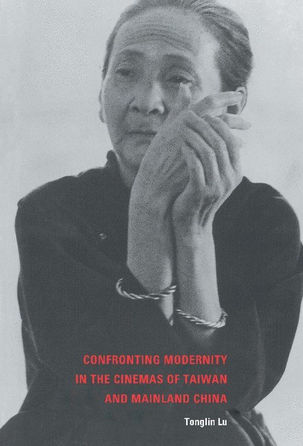 Confronting Modernity in the Cinemas of Taiwan and Mainland China 1