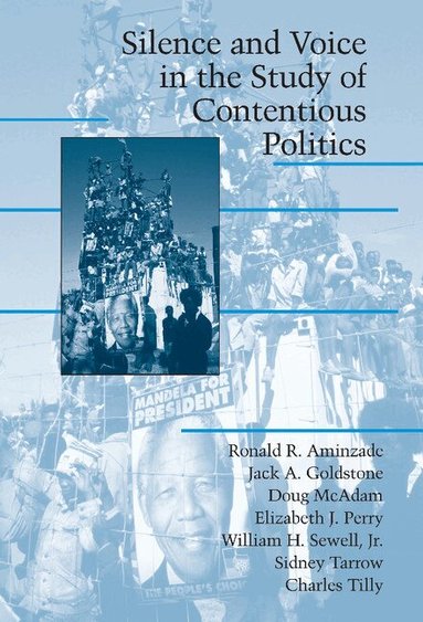Ronald R. Aminzade, Jack A. Goldstone, Doug McAdam, Elizabeth J. Perry, William H. Sewell Jr, Sidney Tarrow, Charles Tilley, Ronald Aminzade - Silence and Voice in the Study of Contentious Politics, Inbunden