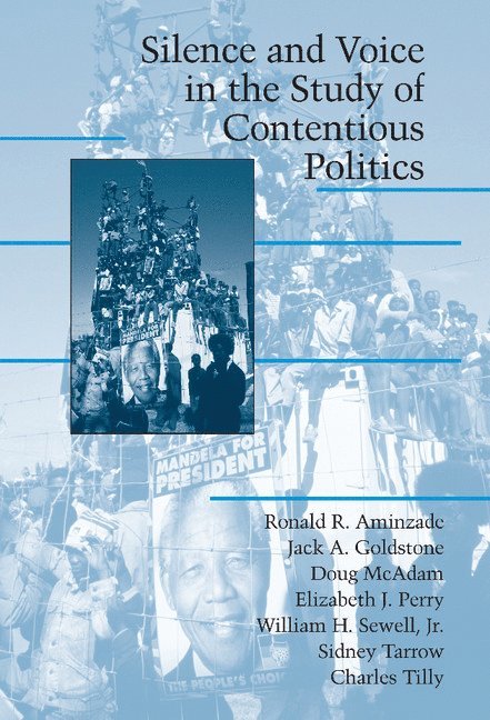 Ronald R. Aminzade, Davis) Goldstone, Jack A. (University of California, California) McAdam, Doug (Stanford University, Massachusetts) Perry, Elizabeth J. (Harvard University, Jr (University of Chicago) Sewell, William H., New York) Tarrow, Sidney (Cornell University, Charles Tilley, Jr. Sewell, Ronald Aminzade - Silence and Voice in the Study of Contentious Politics, Inbunden