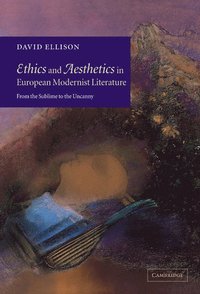 bokomslag Ethics and Aesthetics in European Modernist Literature